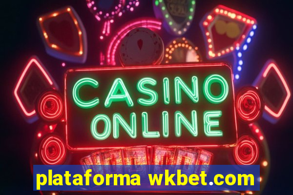 plataforma wkbet.com